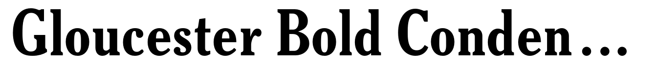 Gloucester Bold Condensed